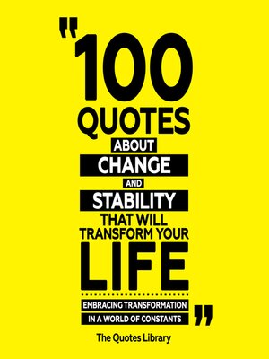 cover image of 100 Quotes About Change and Stability That Will Transform Your Life